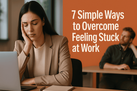 7 Simple Ways to Overcome Feeling Stuck at Work - EFFYDESK