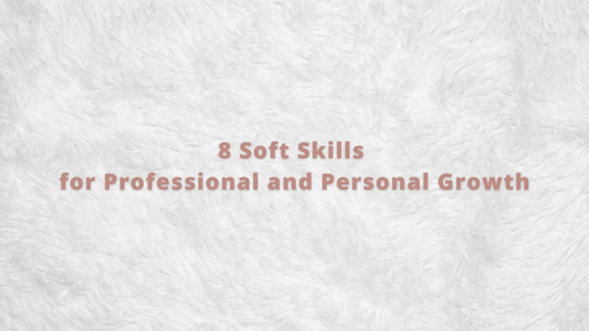 8 Soft Skills for Personal and Professional Growth - EFFYDESK