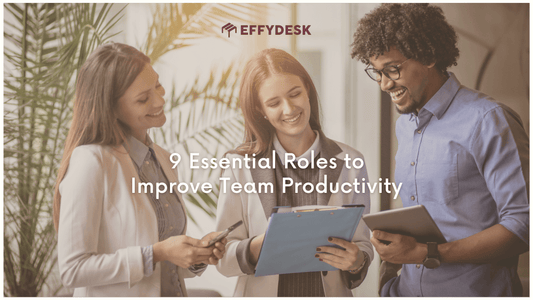 9 Essential Roles to Improve Team Productivity - EFFYDESK