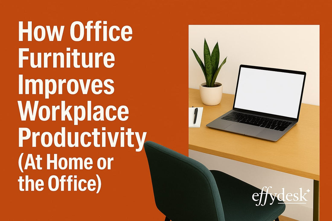 How Office Furniture Improves Workplace Productivity (At Home or the Office)