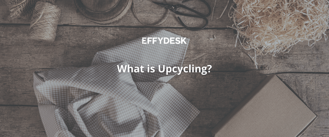 What is Upcycling? - EFFYDESK