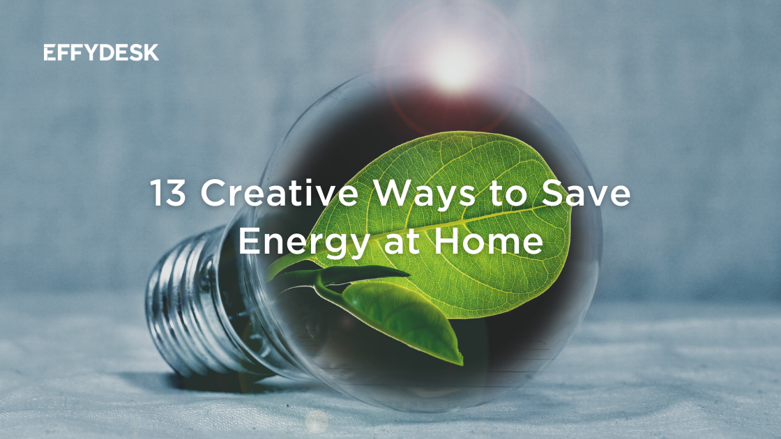 13 Creative Ways to Save Energy at Home