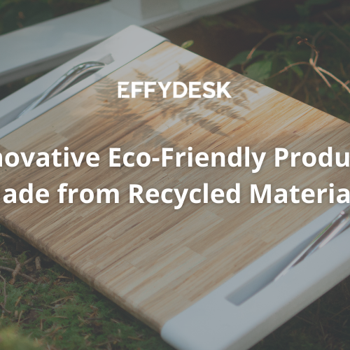 7 Innovative Eco-Friendly Products Made from Recycled Materials - EFFYDESK Blog Banner