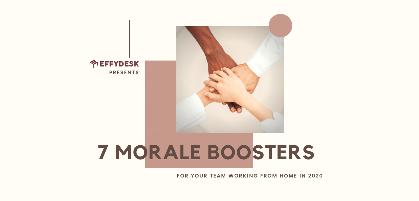 7 Morale Boosters for Your Team Working From Home in 2020 | EFFYDESK