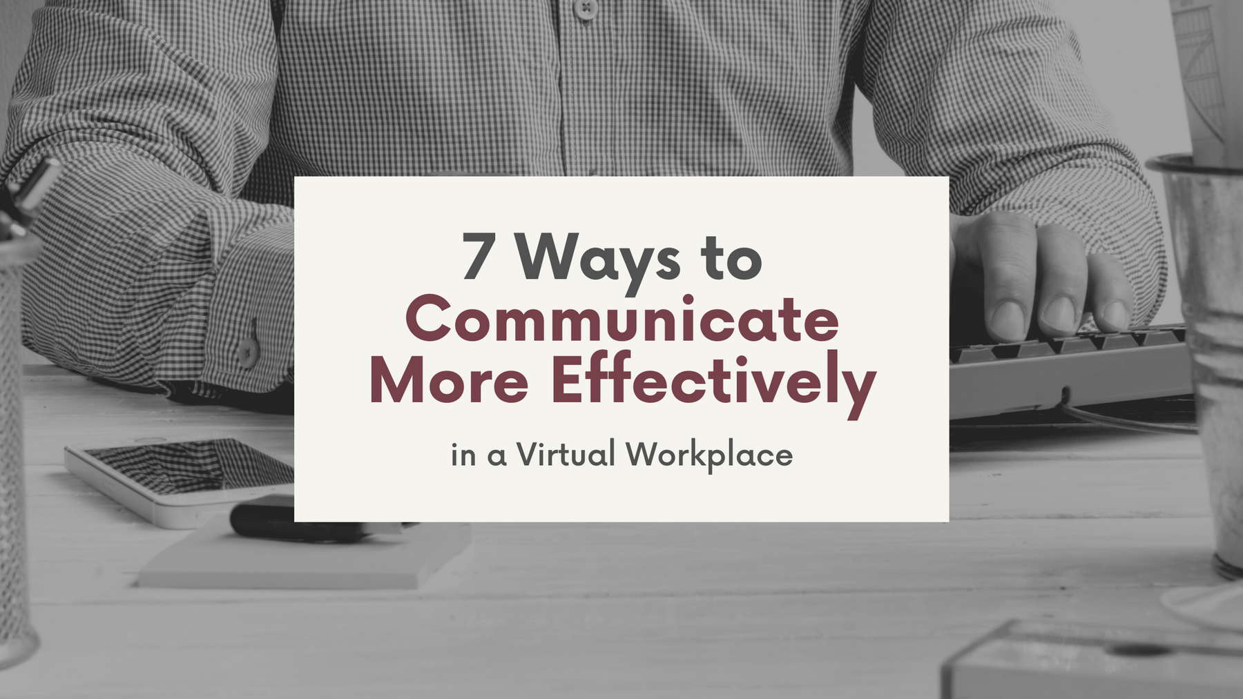 learn how to Communicate More Effectively in the Virtual Workspace