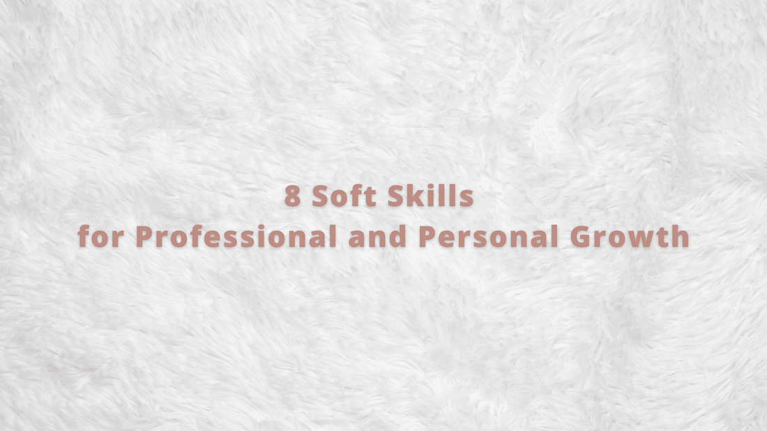 8 Soft Skills for Personal and Professional Growth - EFFYDESK
