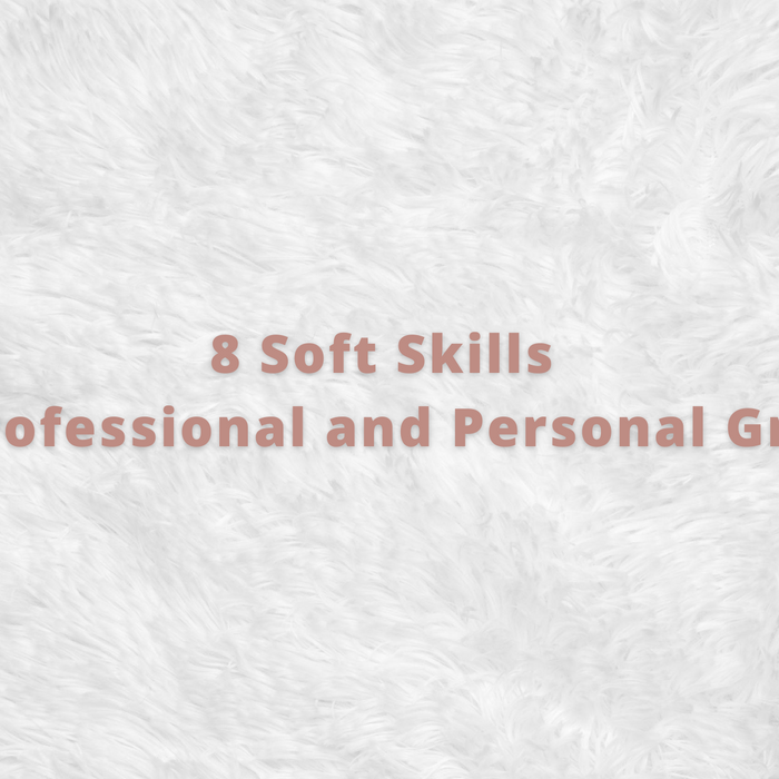 learn what are the eight soft skills for your professional growth