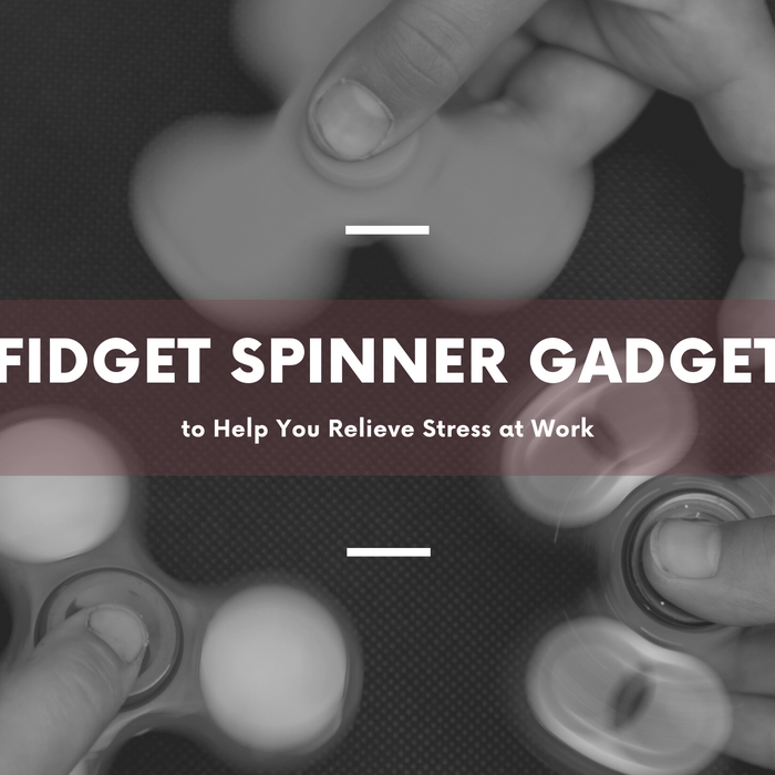 Learn how Fidget Spinner Gadgets to Help You Relieve Stress at Work