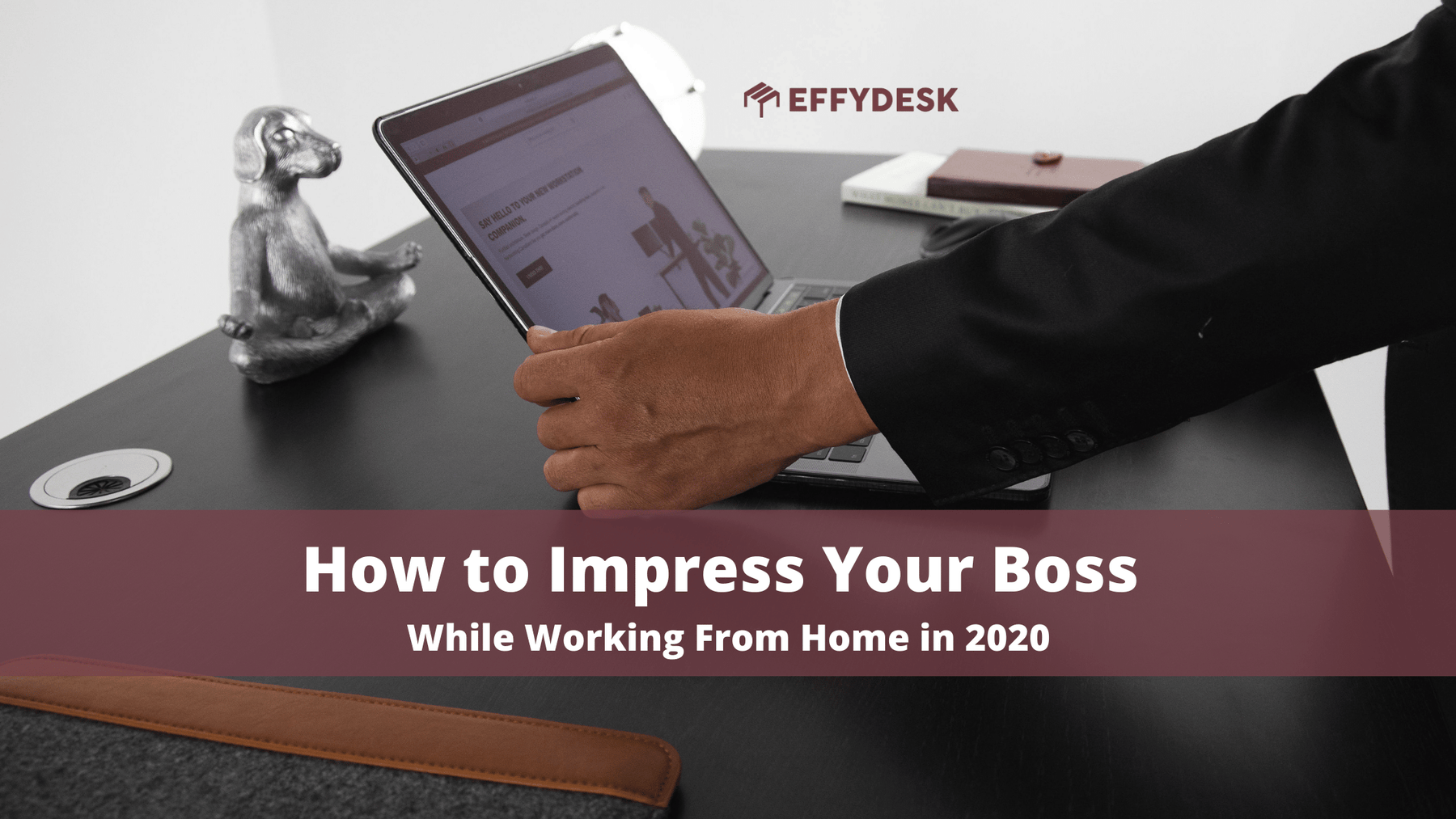How to Impress Your Boss While Working From Home in 2020