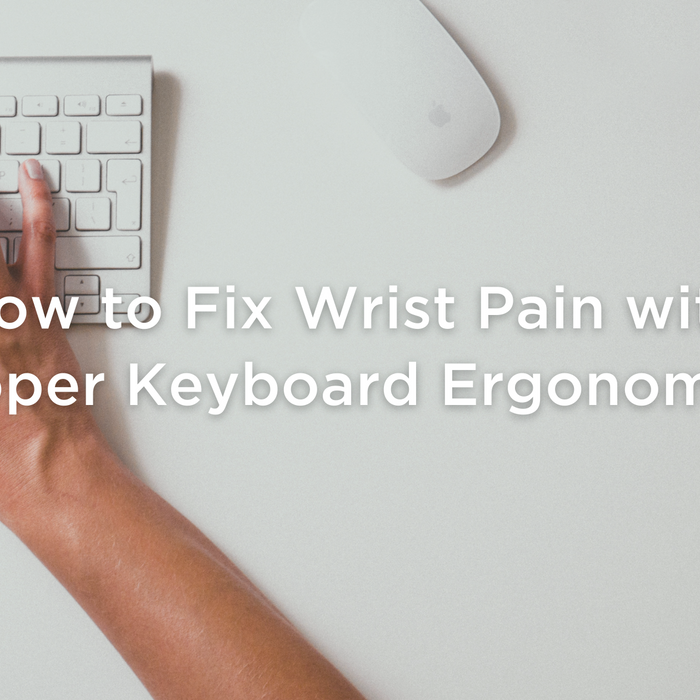 How to Fix Wrist Pain with Proper Keyboard Ergonomics