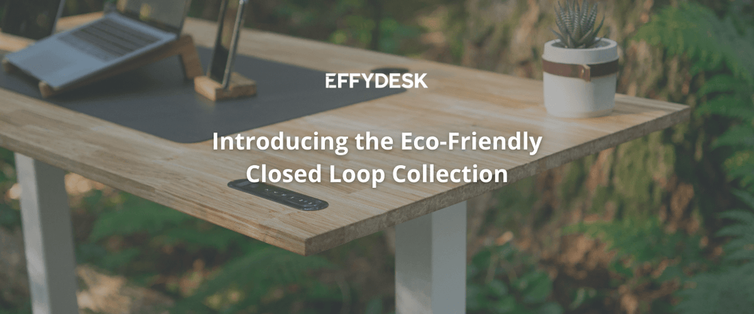 Introducing Eco-Friendly Closed Loop Collection - EFFYDESK Blog Banner 