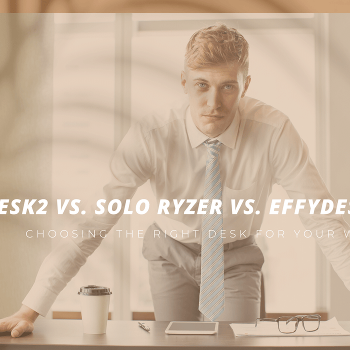 SmartDesk2 vs. Solo Ryzer vs. EFFYDESK: Choosing the Right Desk for Your Workspace