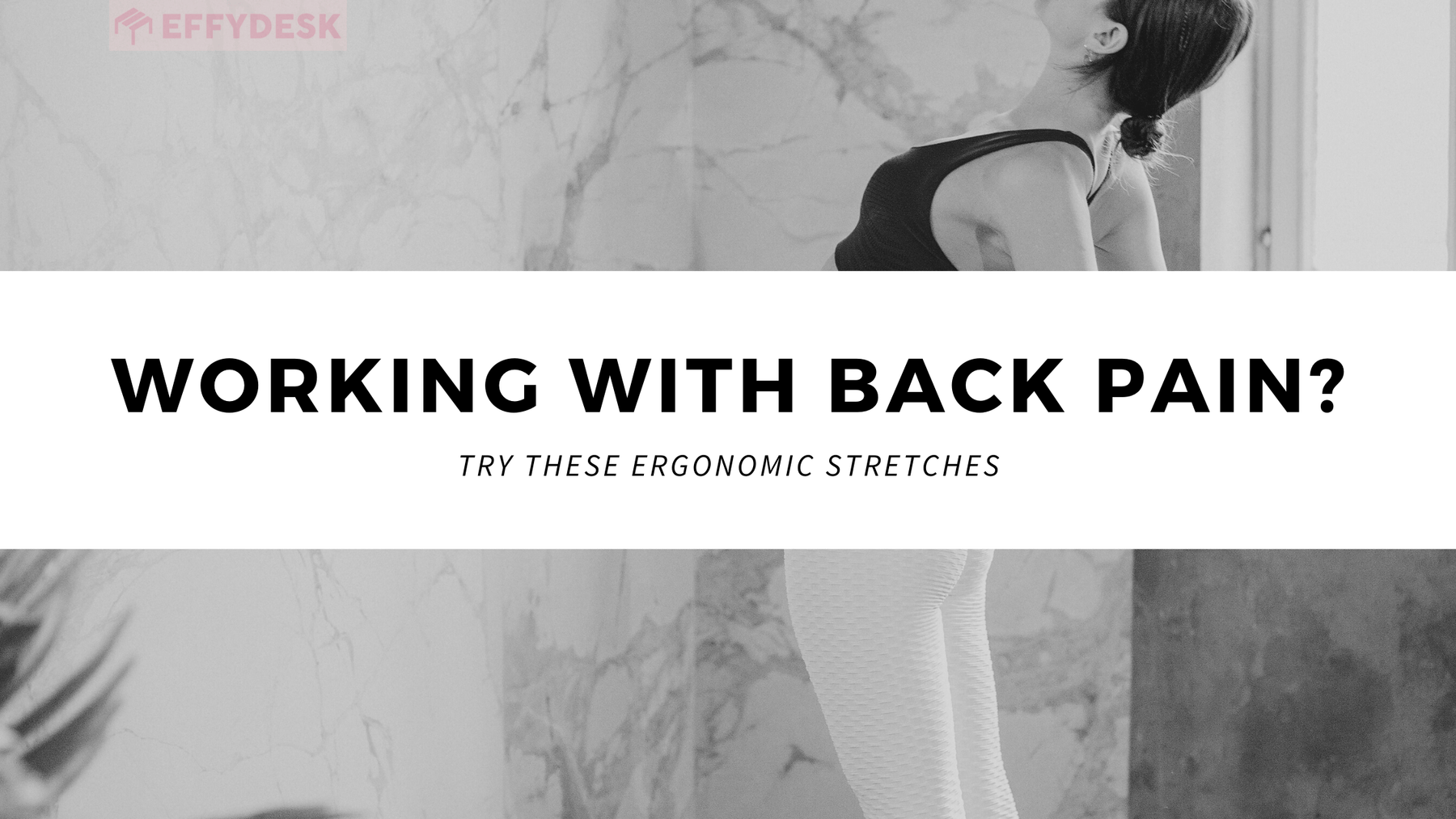 Working With Back Pain? Try These Ergonomic Stretches