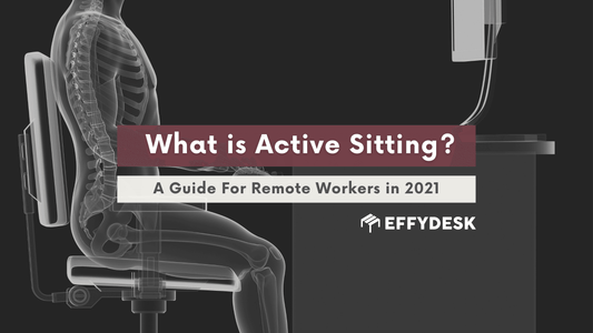 Learn about active sitting and how standing desk can help you