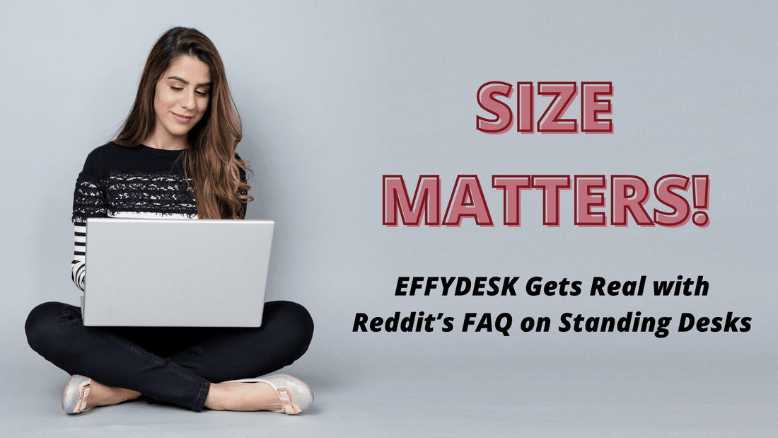 Size Matters: EFFYDESK Gets Real with Reddit’s FAQ on Standing Desks - EFFYDESK