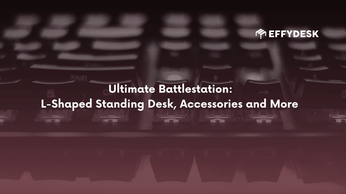Ultimate Battlestation: L-Shaped Standing Desk, Accessories and More - EFFYDESK
